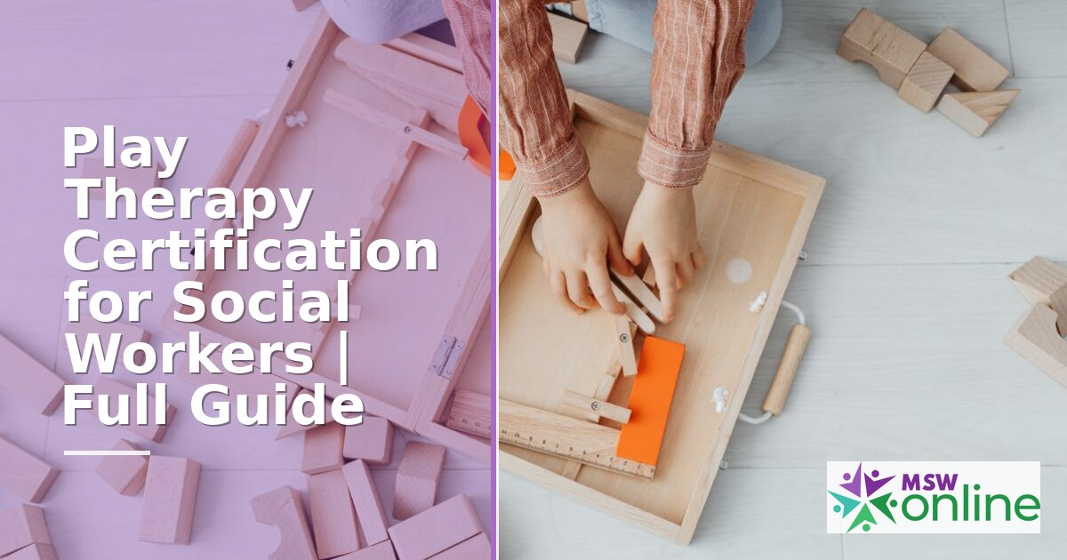 Play Therapy Certification for Social Workers | Full Guide