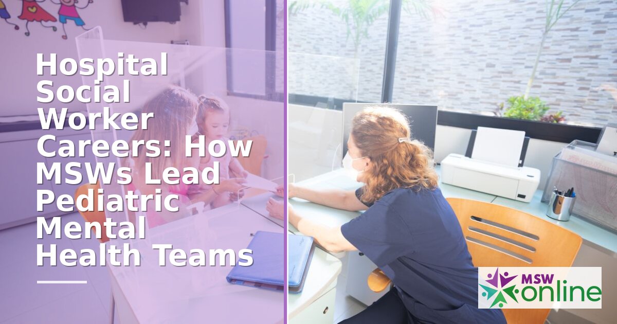 Hospital Social Worker Career Guide: Salary, Jobs & MSW Paths