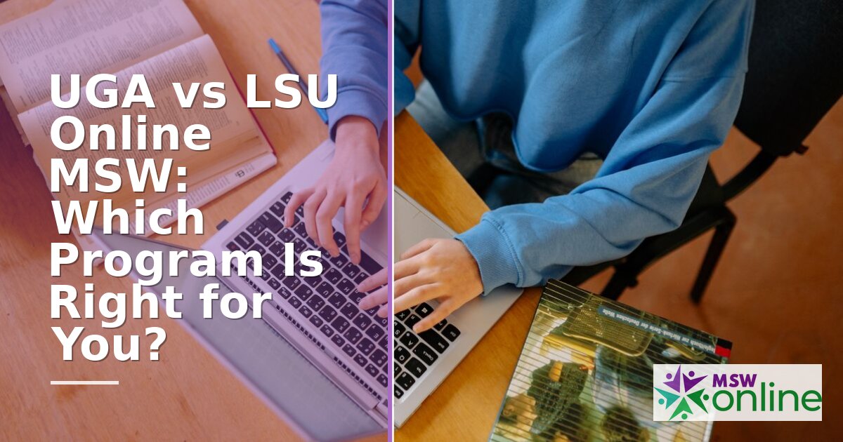 UGA vs LSU Online MSW: Tuition, Pace & Program Compared