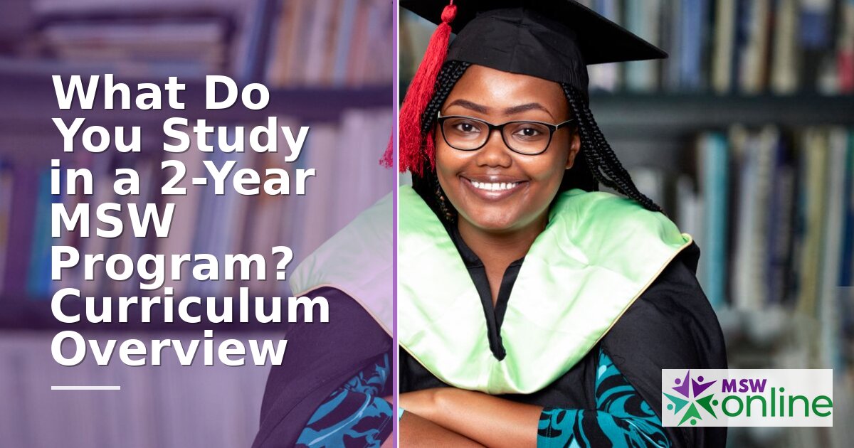 What Do You Study in a 2-Year MSW Program? Complete Guide