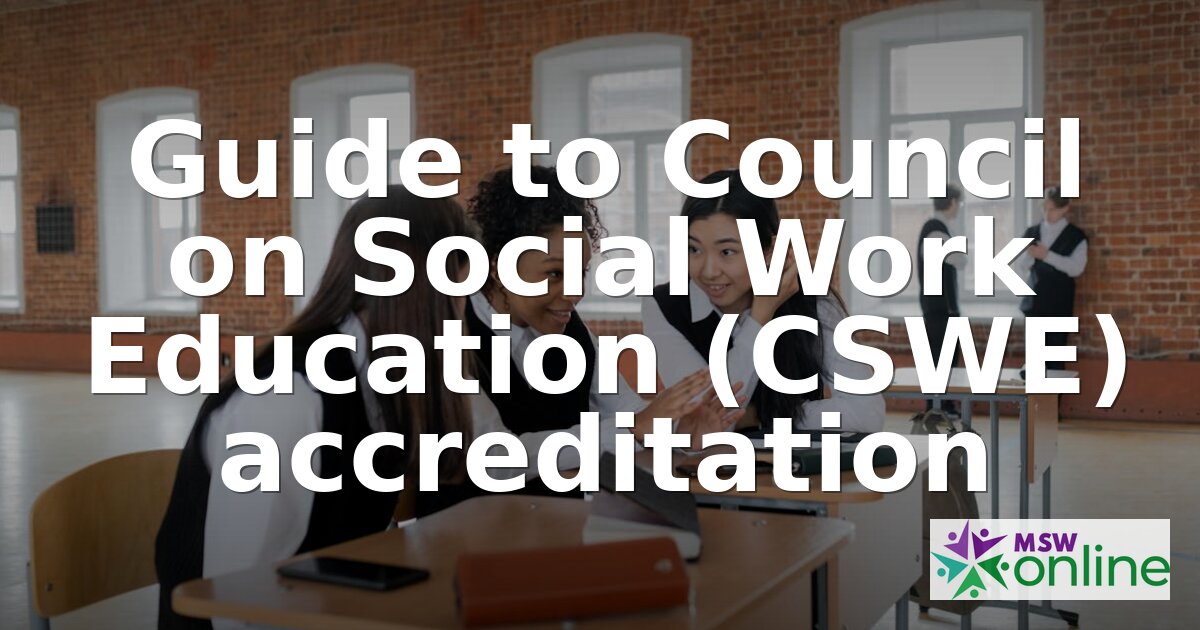 CSWE Accreditation: What It Is & Why It Matters (2026)