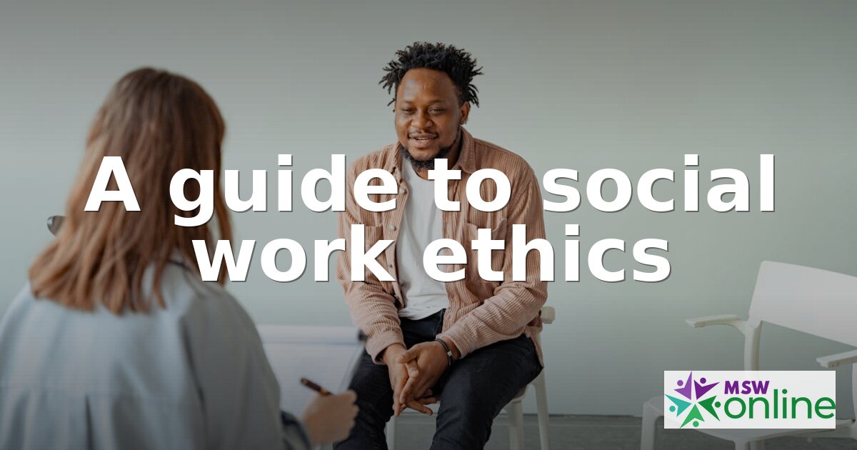 Social Work Ethics: Code of Ethics Guide for 2026