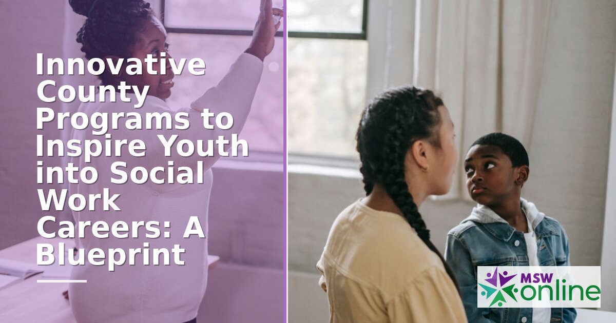 Inspiring Youth into Social Work Careers: County Blueprint