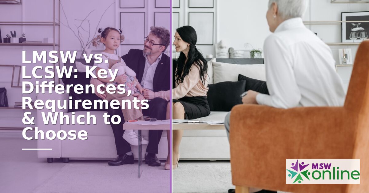 LMSW vs. LCSW: Key Differences, Requirements & Salaries
